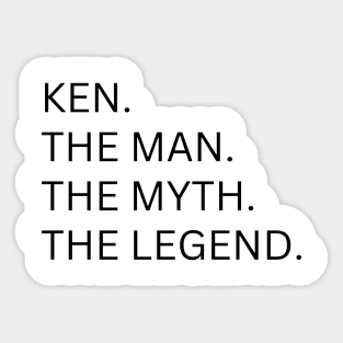 Ken The Man, The Myth, The Legend Sticker